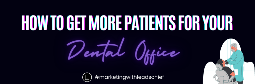 Dental Marketing- How to get more patients to your dental office