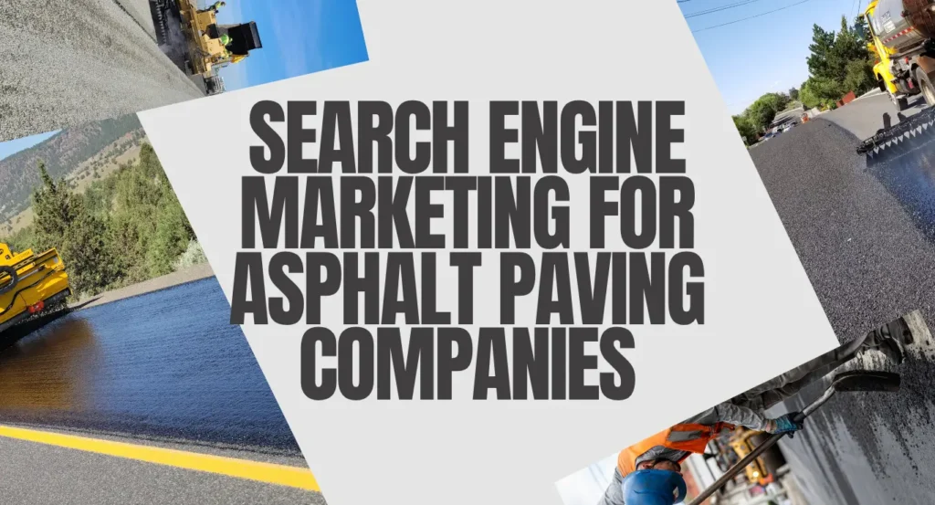 complete search engine marketing for asphalt paving contractors and companies